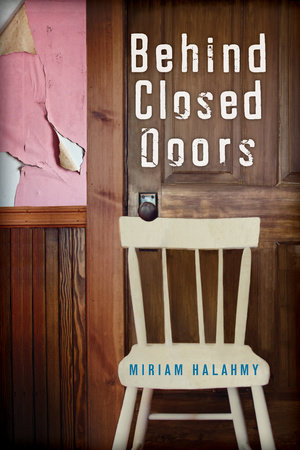 Behind Closed Doors by Miriam Halahmy