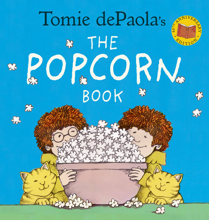 Tomie dePaola's The Popcorn Book (40th Anniversary Edition) by Tomie dePaola