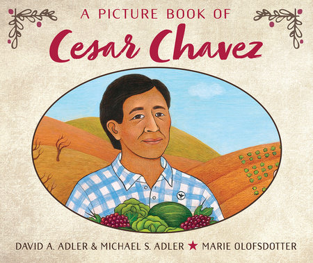 A Picture Book of Cesar Chavez by David A. Adler and Michael S. Adler