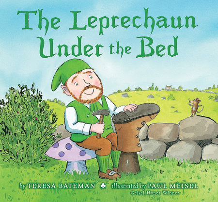 The Leprechaun Under the Bed by Teresa Bateman