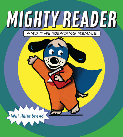 Mighty Reader and the Reading Riddle by Will Hillenbrand