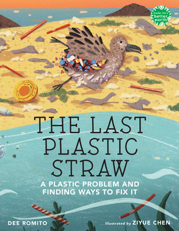 The Last Plastic Straw by Dee Romito