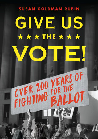 Give Us the Vote! by Susan Goldman Rubin