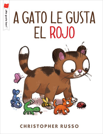 A gato le gusta el rojo by Written & illlustrated by Christopher Russo