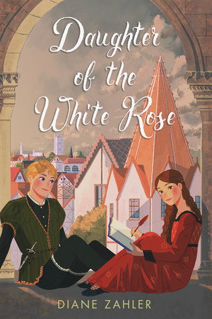 Daughter of the White Rose by Diane Zahler