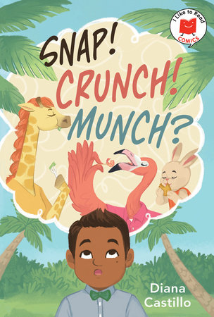 Snap! Crunch! Munch? by Diana Castillo