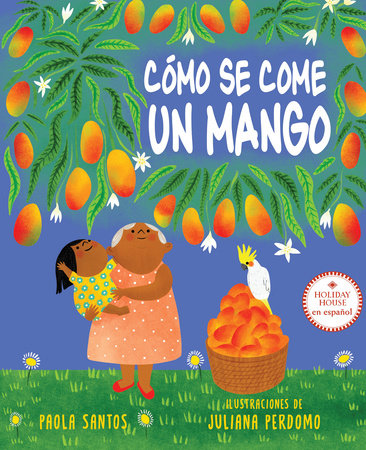 Cómo se come un mango by Paola Santos