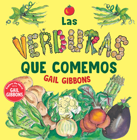 Las verduras que comemos by Gail Gibbons