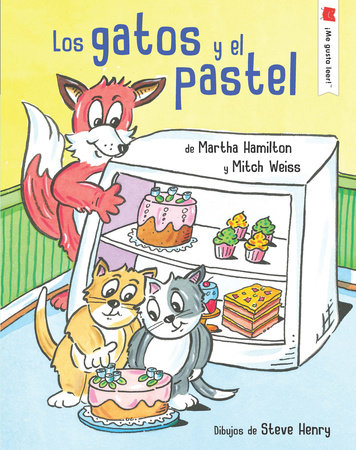 Los gatos y el pastel by Martha Hamilton and Mitch Weiss
