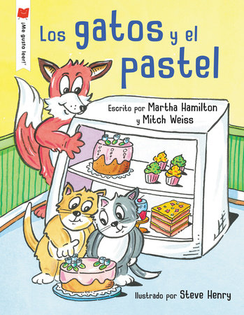 Los gatos y el pastel by Martha Hamilton and Mitch Weiss