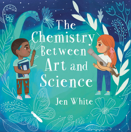 The Chemistry Between Art and Science by Jen White
