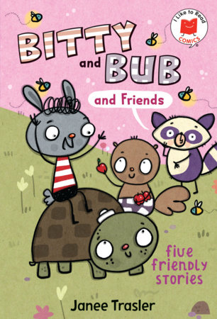 Bitty and Bub and Friends by Janee Trasler