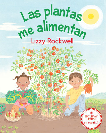 Las plantas me alimentan by Lizzy Rockwell