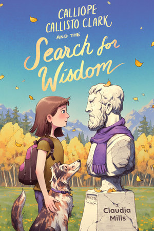 Calliope Callisto Clark and the Search for Wisdom by Claudia Mills