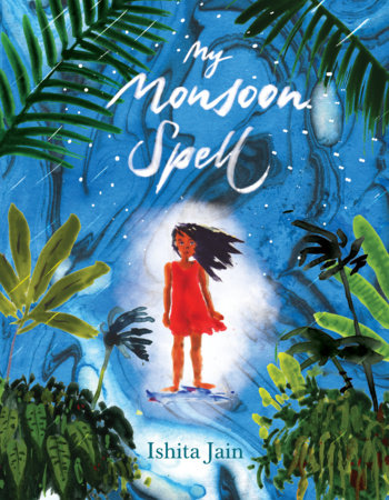 My Monsoon Spell by Ishita Jain