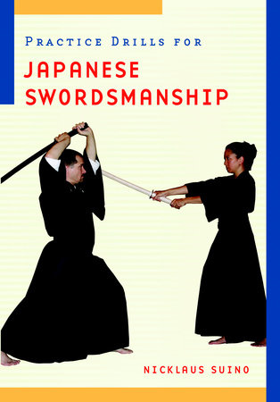 Practice Drills for Japanese Swordsmanship by Nicklaus Suino