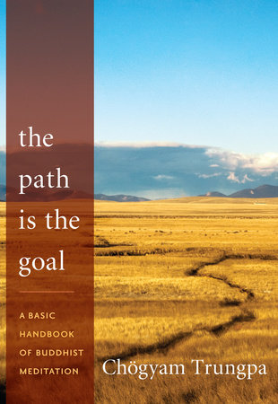 The Path Is the Goal by Chögyam Trungpa