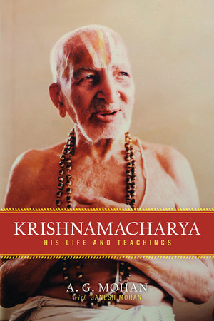Krishnamacharya by A. G. Mohan