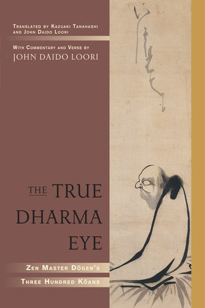 The True Dharma Eye by John Daido Loori