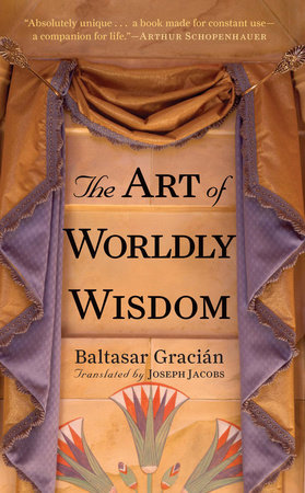 The Art of Worldly Wisdom by Baltasar Gracian