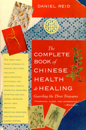 The Complete Book of Chinese Health and Healing by Daniel Reid
