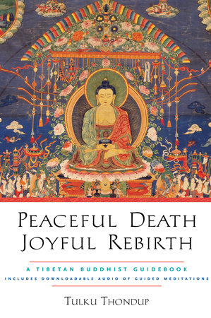 Peaceful Death, Joyful Rebirth by Tulku Thondup