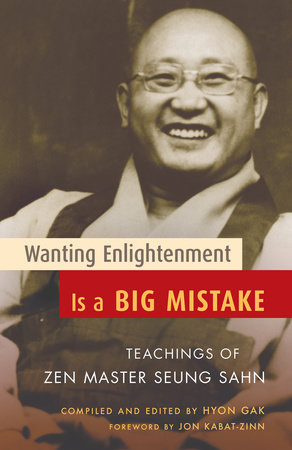 Wanting Enlightenment Is a Big Mistake by Seung Sahn