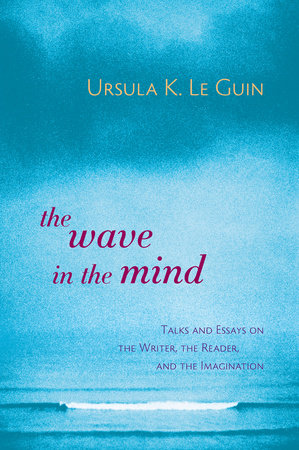 The Wave in the Mind by Ursula K. Le Guin
