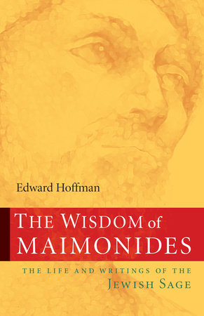 The Wisdom of Maimonides by Edward Hoffman