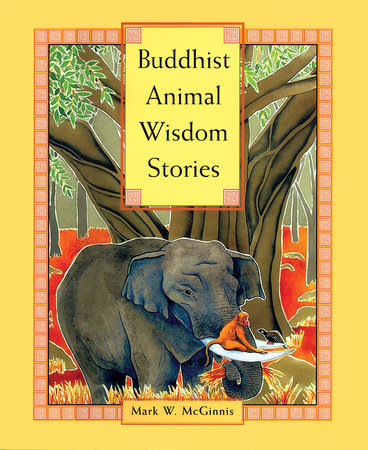 Buddhist Animal Wisdom Stories by Mark W. McGinnis
