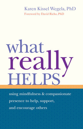 What Really Helps by Karen Kissel Wegela