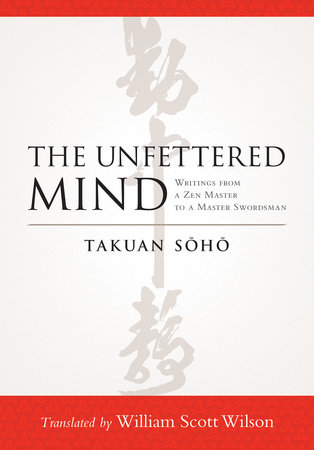 The Unfettered Mind by Takuan Soho