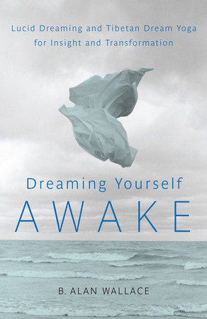 Dreaming Yourself Awake by B. Alan Wallace and Brian Hodel