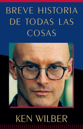 Breve historia de todas las cosas by Ken Wilber