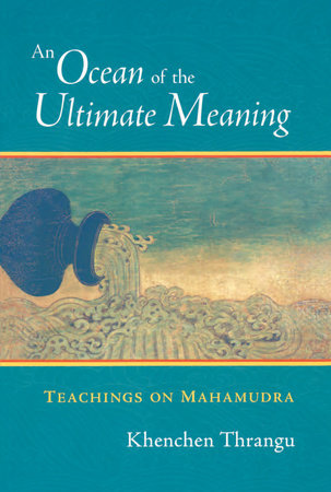 An Ocean of the Ultimate Meaning by Khenchen Thrangu