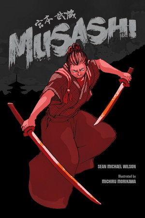 Musashi (A Graphic Novel) by Sean Michael Wilson