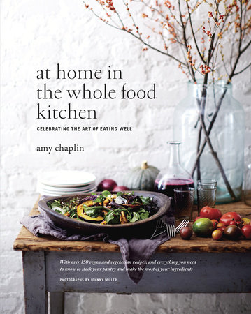 At Home in the Whole Food Kitchen by Amy Chaplin