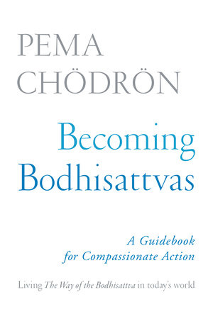 Becoming Bodhisattvas by Pema Chodron