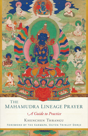 The Mahamudra Lineage Prayer by Khenchen Thrangu