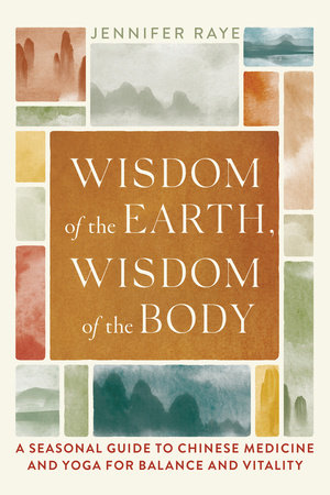 Wisdom of the Earth, Wisdom of the Body by Jennifer Raye
