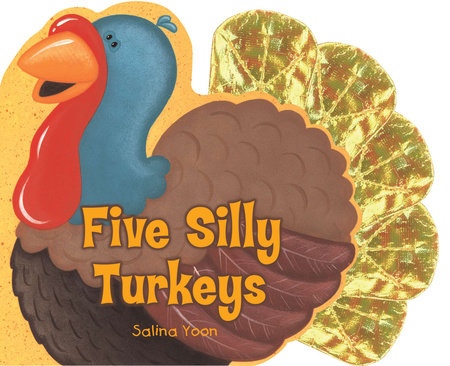 Five Silly Turkeys by Salina Yoon