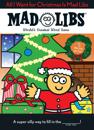 All I Want for Christmas Is Mad Libs by Mad Libs