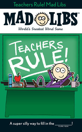 Teachers Rule! Mad Libs by Laura Marchesani