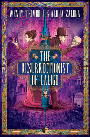 The Resurrectionist of Caligo by Wendy Trimboli and Alicia Zaloga