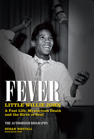Fever: Little Willie John by Susan Whitall