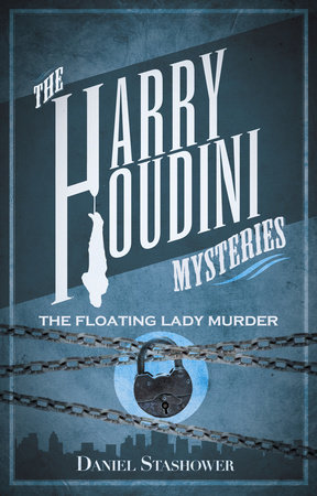 Harry Houdini Mysteries: The Floating Lady Murder by Daniel Stashower
