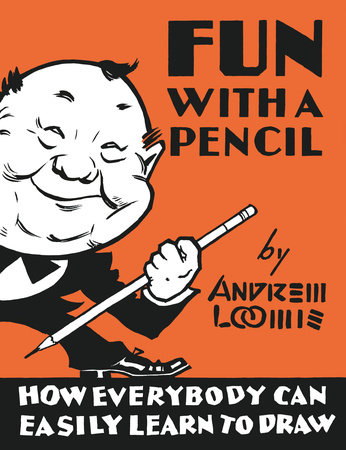 Fun With A Pencil by Andrew Loomis