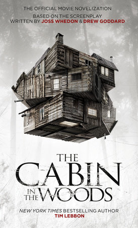 The Cabin in the Woods: The Official Movie Novelization by Tim Lebbon