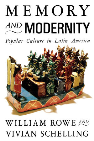 Memory and Modernity by William Rowe and Vivian Schelling