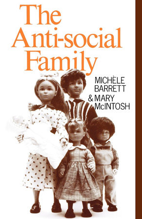The Anti-Social Family by Michele Barrett and Mary McIntosh